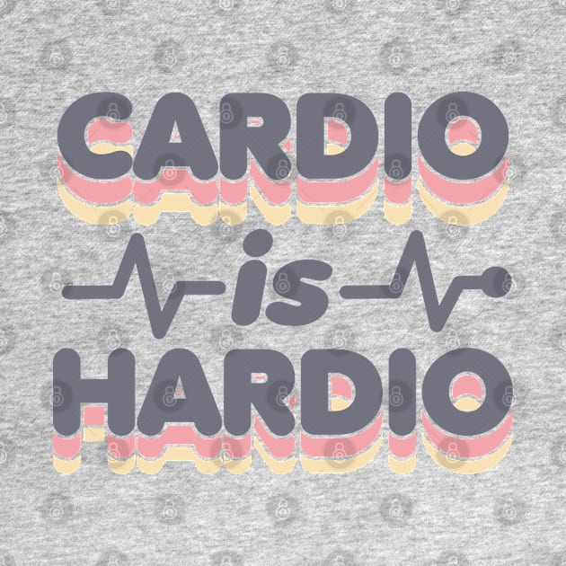 Cardio is Hardio Funny Vintage Exercise Workout by DetourShirts